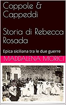 Coppole & Cappeddi Storia di Rebecca Rosada: Epica siciliana tra le due guerre