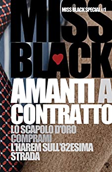 Amanti a contratto: Lo scapolo d’oro – Comprami – L’harem sull’82esima strada (Miss Black Special Vol. 1)