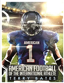 Football Americano per il internazionale atleta (Football Americano per internazionale atleta Vol. 1)