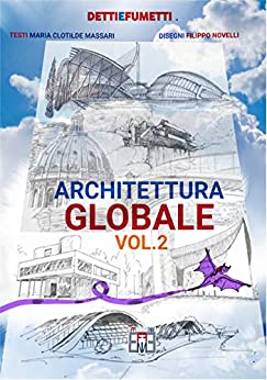 ARCHITETTURA GLOBALE : La raccolta dei migliori articoli di architettura di DETTI E FUMETTI -volume 2
