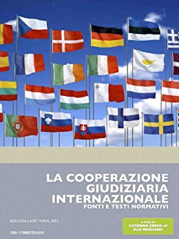 La cooperazione giudiziaria internazionale – Fonti e testi normativi (Athenee Vol. 1)