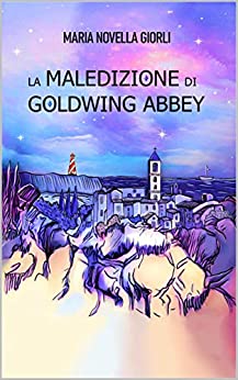 La maledizione di Goldwing Abbey (La Saga di Goldwing Abbey Vol. 1)