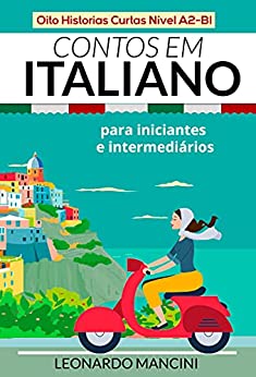 Contos em Italiano para Iniciantes e Intermediários: Oito Historias Curtas Nível A2-B1