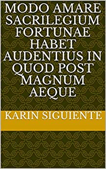 modo amare sacrilegium fortunae habet audentius in quod post magnum aeque