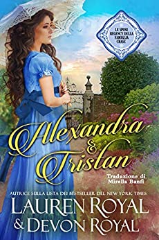 Alexandra & Tristan: Un romanzo storico pulito e tenero, per tutti (Le spose Regency della famiglia Chase Vol. 1)