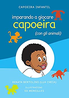 Imparando a giocare capoeira (con gli animali) (Capoeira Infantil Vol. 2)