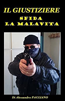 Il giustiziere sfida la malavita: (come tutto ebbe inizio) (La saga del giustiziere Vol. 1)