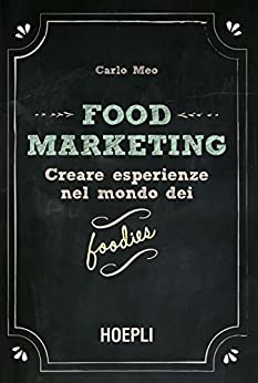 Food Marketing: Creare esperienze nel mondo dei foodies