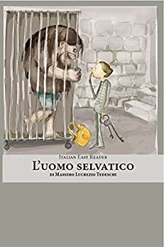 Italian Easy Reader: L’Uomo Selvatico