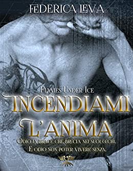 Incendiami l’anima: Flames under ice