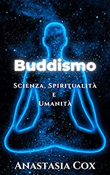 Buddismo: Scienza, Spiritualità e Umanità