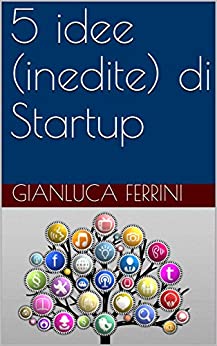 5 idee (inedite) di Startup