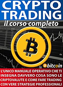 CRYPTO TRADING: IL CORSO COMPLETO: L'unico manuale operativo che ti insegna davvero cosa sono le Cryptovalute e come fare trading con strategie professionali (TRADING TEAM)