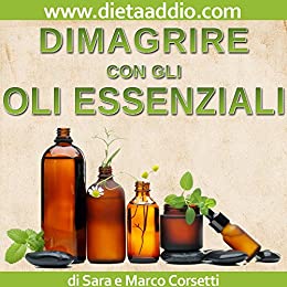 Dimagrire con gli Oli Essenziali: Sistema Detox e Brucia Grassi Potente e Naturale con l’Aromaterapia