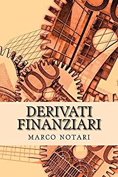 Derivati finanziari: Il mercato dei derivati e i contratti più diffusi (Conoscere Vol. 2)