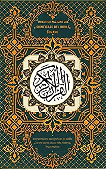 interpretazione del significato del nobile Corano: Interpretazione dei significati del Nobile Corano (parola di Dio) nella moderna lingua inglese.