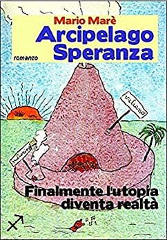 Arcipelago Speranza: L’utopia diventa realtà