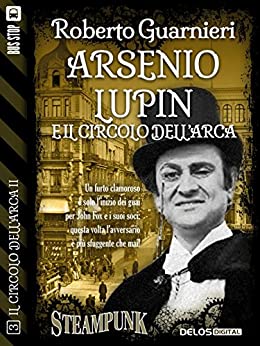 Arsenio Lupin e il Circolo dell’Arca (Il circolo dell’Arca II)