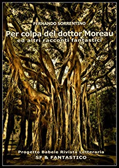 Per colpa del dottor Moreau: ed altri racconti fantastici (I Libri di PB – SF & Fantastico Vol. 6)