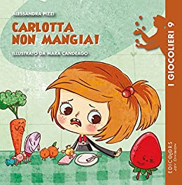 Carlotta non mangia! (I Giocolieri Vol. 9)