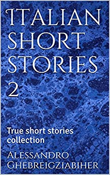 Italian short stories 2, a dual language book: True short stories collection (Italian short stories dual language collections)