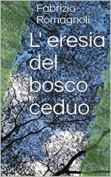 L' eresia del bosco ceduo