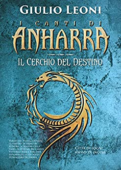 I canti di Anharra: 3 – Il cerchio del destino