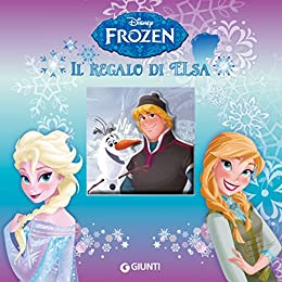 Frozen. Il regalo di Elsa (Magie Vol. 1)
