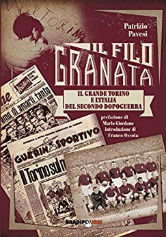 Il filo granata. Il grande Torino e l’Italia del secondo dopoguerra