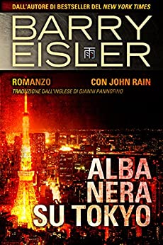 Alba Nera Su Tokyo: Romanzo con John Rain, Traduzione dall’inglese di Gianni Pannofino (Assassino John Rain Vol. 2)