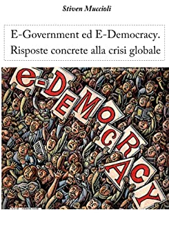 E-Government ed E-Democracy. Risposte concrete alla crisi globale