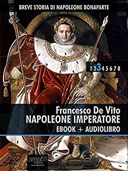 Breve storia di Napoleone Bonaparte vol. 3 (ebook + audiolibro): Napoleone imperatore