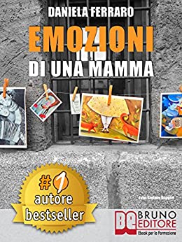 Emozioni Di Una Mamma: Storia Vera Di Una Mamma Tra Adozione, Disabilità, Separazione e Rinascita