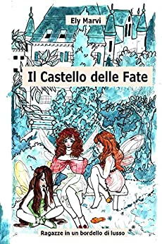 Il Castello delle Fate: Ragazze in un bordello di lusso