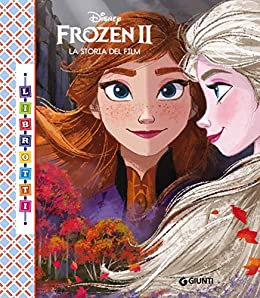 Frozen II. La storia del film. Librotti