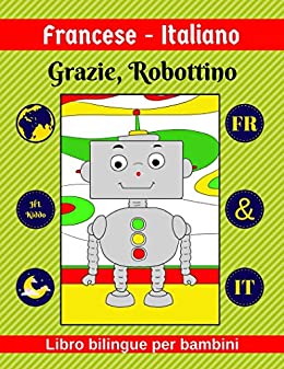 Francese-Italiano | Grazie, Robottino | Libro bilingue per bambini | FR & IT