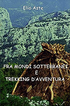 Fra mondi sotterranei e trekking d’avventura