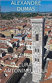 Un Anno a Firenze: L’ Arrivo (Grand Tour Vol. 1)