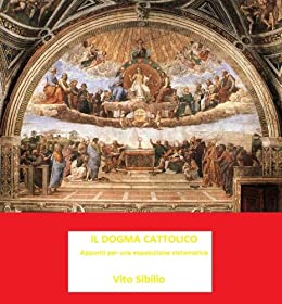 Il dogma cattolico. Appunti per un'esposizione sistematica (C project Vol. 1)