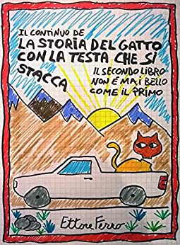 Il continuo de “La storia del Gatto con la testa che si stacca”: Il secondo libro non è mai bello come il primo