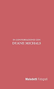 Maledetti Fotografi: In Conversazione con Duane Michals (Maledetti Fotografi. In conversazione con… Vol. 1)