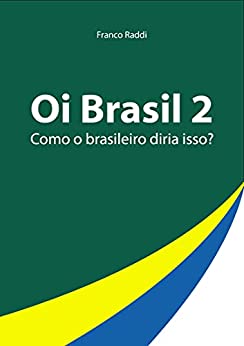 Oi Brasil: Como o brasileiro diria isso?