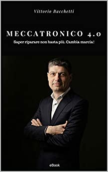 MECCATRONICO 4.0: Saper riparare non basta più. Cambia marcia!