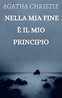 Nella mia fine è il mio principio