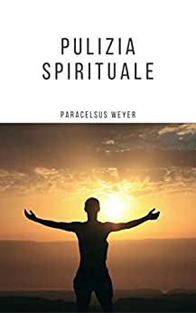 Pulizia Spirituale (Igiene Spirituale Vol. 1)