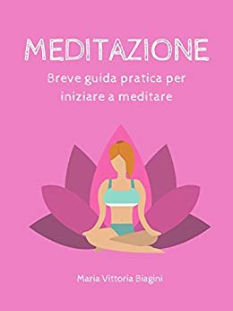 Meditazione: Breve guida pratica per iniziare a meditare