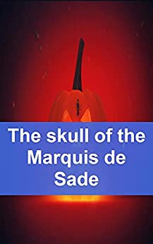 The skull of the Marquis de Sade