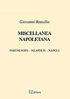 Miscellanea Napoletana: Parthenope. Neapolis – Napoli