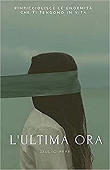 L’ultima ora: Rimpicciolisce le enormità che ti tengono in vita