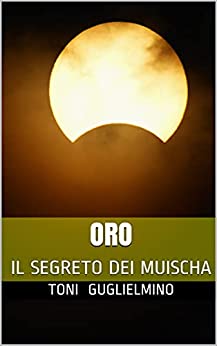 ORO: IL SEGRETO DEI MUISCHA